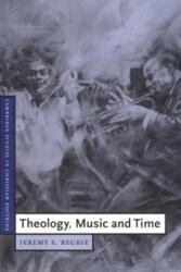 Theology, Music and Time - Jeremy S. Begbie (ISBN: 9780521785686)