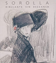 Sorolla Dibujante sin descanso - Abril Benavides, Inés, Rodríguez Subirana, Mónica (2019)