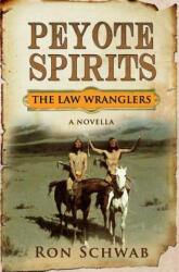Peyote Spirits: A Novella - Ron Schwab (2018)