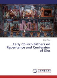 Early Church Fathers on Repentance and Confession of Sins - Liviu Petcu (2017)