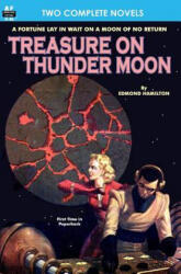 Treasure on Thunder Moon & Trail of the Astrogar - Edmond Hamilton, Henry Hasse (2013)