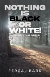 Nothing Is Black or White! (ISBN: 9781037113109)