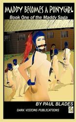 Maddy Becomes a Ponygirl - Paul Blades (ISBN: 9780982463505)
