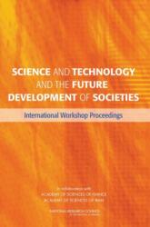 Science and Technology and the Future Development of Societies (ISBN: 9780309119276)