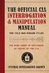 The Official CIA Interrogation & Manipulation Manual - CENTRAL INTELLIGENCE AGENCY (ISBN: 9781510787551)