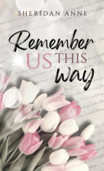 Remember Us This Way - Sheridan Anne (ISBN: 9781925958935)