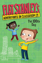Flat Stanley's Adventures in Classroom 2e #3: The 100th Day - Kate Egan, Nadja Sarell (ISBN: 9780063095038)