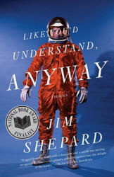 Like You'd Understand, Anyway - Jim Shepard (ISBN: 9780307277602)