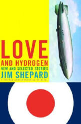 Love and Hydrogen - Jim Shepard (ISBN: 9781400033492)
