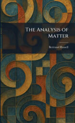 The Analysis of Matter - Bertrand Russell (ISBN: 9781025395227)