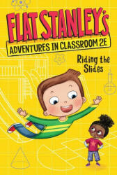 Flat Stanley's Adventures in Classroom 2e #2: Riding the Slides - Kate Egan, Nadja Sarell (ISBN: 9780063095007)