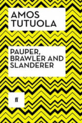 Pauper, Brawler and Slanderer - Amos Tutuola (ISBN: 9780571316908)
