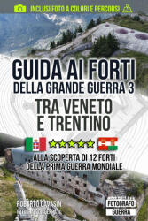 Guida ai Forti della Grande Guerra 3 - Roberto Cavasin (2024)