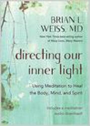 Directing Our Inner Light: Using Meditation to Heal the Body, Mind, and Spirit - Weiss, Brian L. (ISBN: 9781401961732)