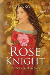 Rose Knight - Anaiya Sophia (ISBN: 9781291562620)