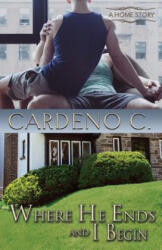 Where He Ends & I Begin - Cardeno C (ISBN: 9781942184447)