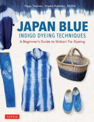 Japan Blue Indigo Dyeing Techniques - Hisako Rokkaku, Seiwa (ISBN: 9780804858816)