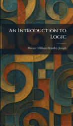 An Introduction to Logic - Horace William Brindley Joseph (ISBN: 9781025741956)