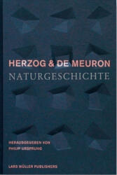Herzog und de Meuron: Naturgeschichte - Jacques Herzog, Pierre de Meuron, Philip Ursprung (ISBN: 9783037780503)