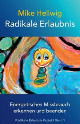 Radikale Erlaubnis - Mike Hellwig (ISBN: 9781499578546)