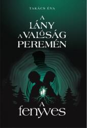 A lány a valóság peremén II. A fenyves (ISBN: 9786150271736)
