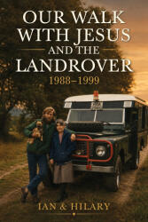 Our Walk With Jesus And The Landrover 1988-1999 - Ian & Hilary (2026)
