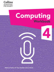 International Primary Computing Workbook: Stage 4 - Dr Tracy Gardner, Liz Smart, Rebecca Franks (2024)
