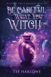 Be Careful What You Witch For - Tee Harlowe (2023)