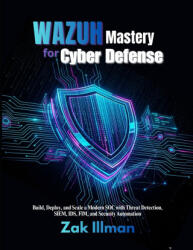 Wazuh Mastery for Cyber Defense - Zak Illman (2026)
