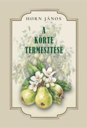Körte termesztése (ISBN: 9786157072367)