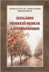 Általános védekező munkák a gyümölcsösben (ISBN: 9786156962645)