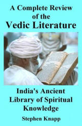 A Complete Review of Vedic Literature: India's Ancient Library of Spiritual Knowledge - Stephen Knapp (ISBN: 9781547278862)