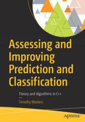 Assessing and Improving Prediction and Classification - Timothy Masters (ISBN: 9781484233351)