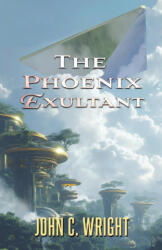 The Phoenix Exultant - John C. Wright (ISBN: 9783039440436)