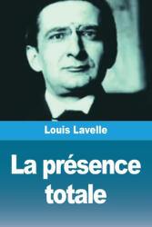La présence totale - Louis Lavelle (ISBN: 9782379762192)