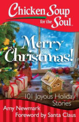 Chicken Soup for the Soul: Merry Christmas! - Amy Newmark (ISBN: 9781611599534)