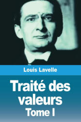 Traité des valeurs - Louis Lavelle (ISBN: 9782379762239)