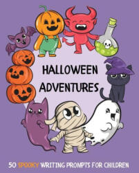 Halloween Adventures: 50 SPOOKY Writing Prompts for Children - Lulu and Bell (ISBN: 9781839903113)