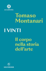 vinti. Il corpo nella storia dell'arte - Tomaso Montanari (2022)