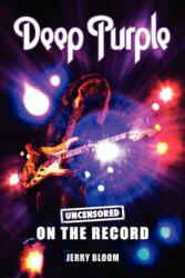 Deep Purple - Uncensored on the Record - Jerry Bloom (ISBN: 9781781581964)