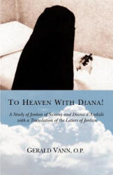 To Heaven With Diana! - Gerald Vann O P (ISBN: 9780595385867)