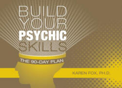 Build Your Psychic Skills: 90-Day Plan - Fox, Karen, Ph. D. (ISBN: 9780764345616)