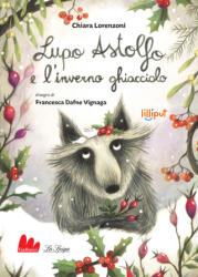 Lupo Astolfo e l'inverno ghiacciolo - Chiara Lorenzoni (2025)