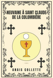 Neuvaine à Saint Claude de la colombière - ANAIS COLLETTE (2025)