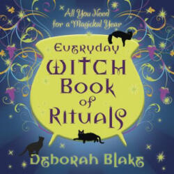 Everyday Witch Book of Rituals - Deborah Blake (ISBN: 9780738733432)