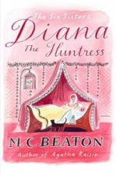 Diana the Huntress - M C Beaton (ISBN: 9781849014892)