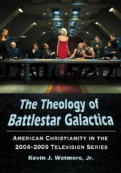The Theology of Battlestar Galactica - McFarland & Co (ISBN: 9780786465507)