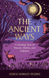 The Ancient Ways - HAWLEY PLOWS SEREN (ISBN: 9781454968207)