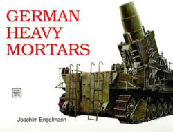 German Heavy Mortars - Joachim Engelmann (ISBN: 9780887403224)