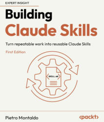 Building Claude Skills - Pietro Montaldo (ISBN: 9781808492853)